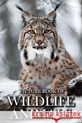 Wildlife Animals: Picture Books For Adults With Dementia And Alzheimers Patients - Beautiful Photos Of Wild Scenes with Animals Ella Caldwell 9798325718014 Independently Published - książka