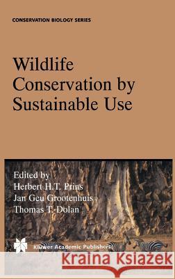 Wildlife Conservation by Sustainable Use Herbert H. T. Prins Jan Geu Grootenhuis Thomas D. Dolan 9780412797309 Kluwer Academic Publishers - książka
