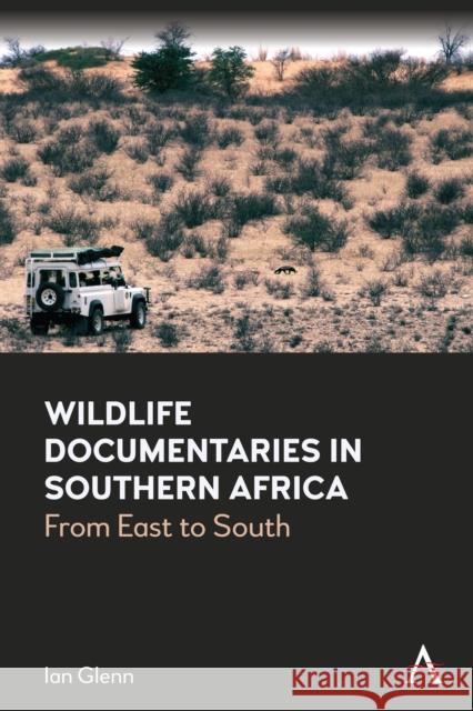 Wildlife Documentaries in Southern Africa Ian Glenn 9781839981500 Anthem Press - książka
