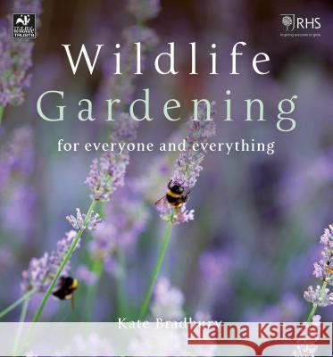 Wildlife Gardening: For Everyone and Everything Kate Bradbury 9781472956057 Bloomsbury Publishing PLC - książka