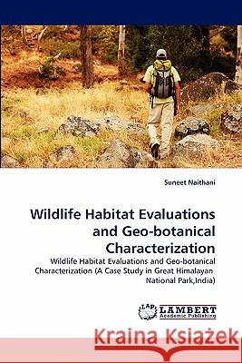 Wildlife Habitat Evaluations and Geo-Botanical Characterization  9783843392556 LAP Lambert Academic Publishing AG & Co KG - książka