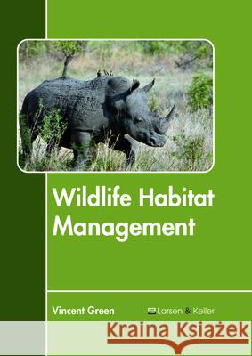 Wildlife Habitat Management Vincent Green 9781635496987 Larsen and Keller Education - książka