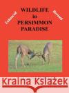 Wildlife in Persimmon Paradise (Enhanced and Revised) Susan Lindsley 9781733404488 Thomas Max Publishing