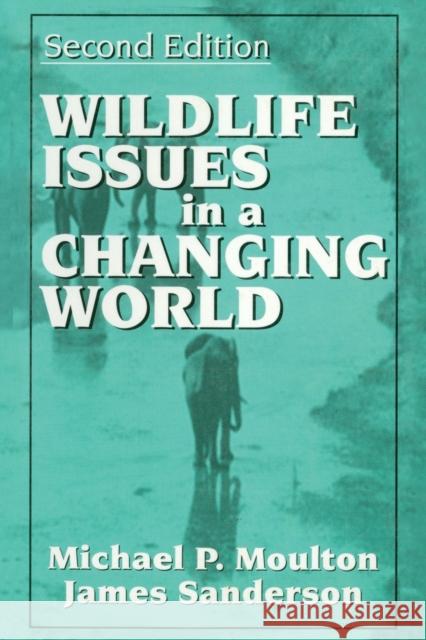 Wildlife Issues in a Changing World Michael Platt Moulton Moulton Moulton James Sanderson 9781566703512 CRC - książka