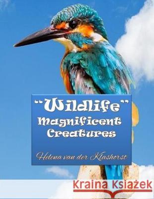 Wildlife Magnificent Creatures: Grayscale coloring Helena Va 9781701711266 Independently Published - książka