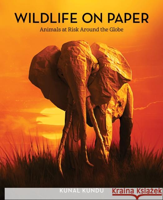 Wildlife on Paper: Animals at Risk Around the Globe Kundu, Kunal 9781513264356 West Margin Press - książka