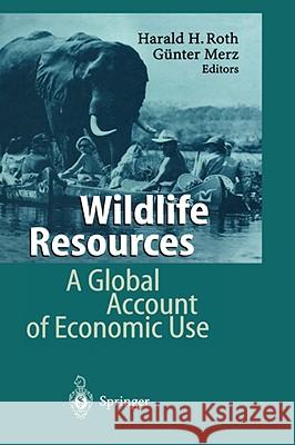 Wildlife Resources: A Global Account of Economic Use Roth, Harald H. 9783540613572 SPRINGER-VERLAG BERLIN AND HEIDELBERG GMBH &  - książka