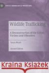 Wildlife Trafficking: A Deconstruction of the Crime, Victims and Offenders Tanya Wyatt 9783030837525 Palgrave MacMillan