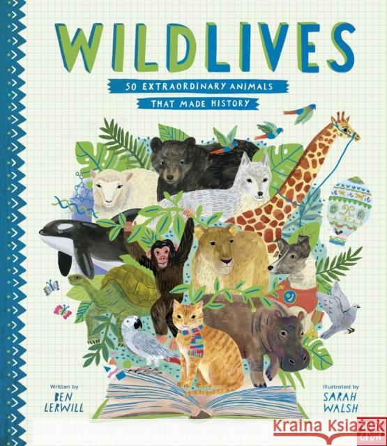 WildLives: 50 Extraordinary Animals that Made History Ben Lerwill 9781788007351 Nosy Crow Ltd - książka