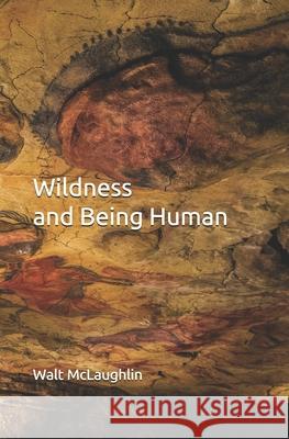 Wildness and Being Human Walt McLaughlin 9781734517552 Wood Thrush Books - książka