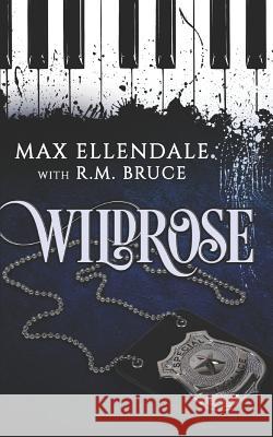 Wildrose R. M. Bruce Victoria Miller Max Ellendale 9781980656920 Independently Published - książka