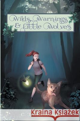 Wilds, Warnings, & Little Wolves C. J. Kavanaugh 9781736701034 Claerie Kavanaugh - książka