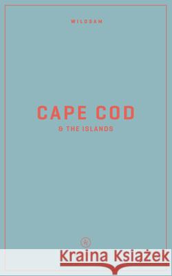 Wildsam Field Guides: Cape Cod & the Islands Bruce, Taylor 9781467199445 Wildsam Publishing - książka