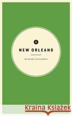 Wildsam Field Guides: New Orleans Scott Campbell Taylor Elliott Bruce 9781495112850 Wildsam Field Guides - książka