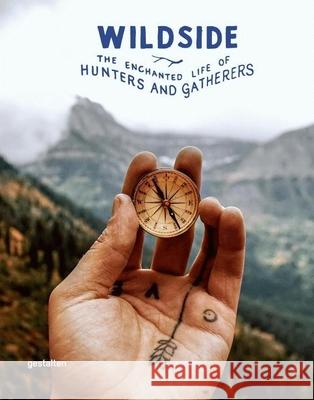 Wildside: The Enchanted Life of Hunters and Gatherers Gestalten 9783899556728 Gestalten - książka