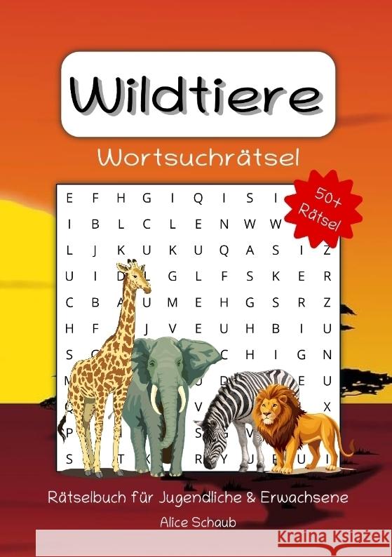 Wildtiere Wortsuchrätsel Schaub, Alice 9783384751195 tredition - książka