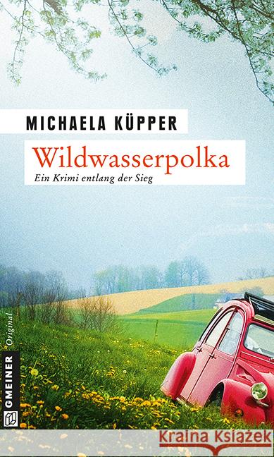 Wildwasserpolka : Ein Siegerland-Krimi Küpper, Michaela 9783839214312 Gmeiner - książka