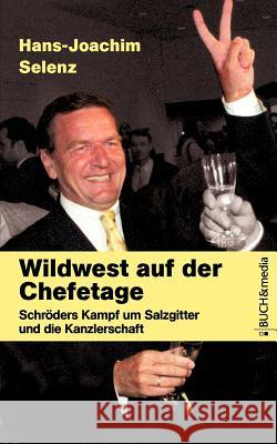 Wildwest auf der Chefetage Selenz, Hans-Joachim 9783865201409 BUCH & media - książka
