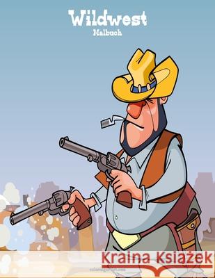 Wildwest-Malbuch 1 Nick Snels 9781723159817 Createspace Independent Publishing Platform - książka