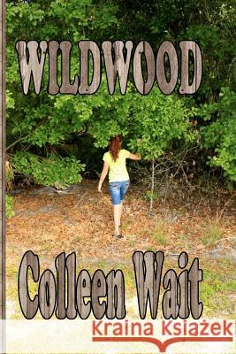 Wildwood Colleen Wait 9781500760540 Createspace - książka