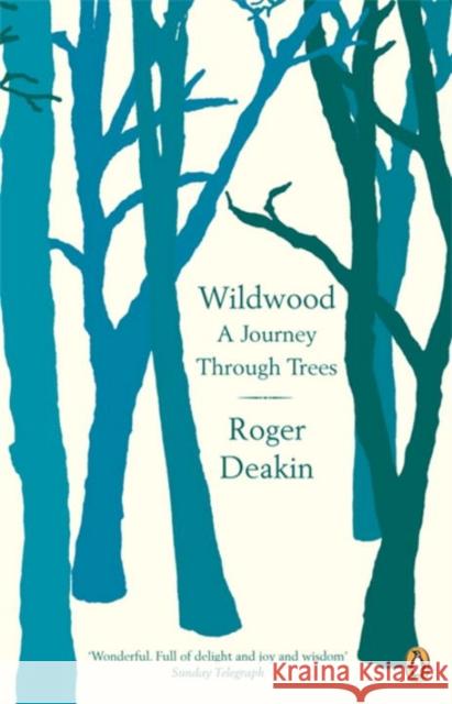 Wildwood: A Journey Through Trees Roger Deakin 9780141010014 Penguin Books Ltd - książka
