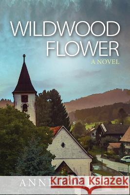 Wildwood Flower Anne Lovett   9781736464007 Words of Passion. (Atlanta, Ga.) - książka