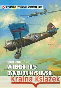 Wileński III/5 Dywizjon Myśliwski Łydżba Łukasz 9788377310199 Vesper - książka