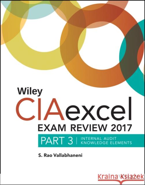 Wiley Ciaexcel Exam Review 2017: Part 3, Internal Audit Knowledge Elements S. Rao Vallabhaneni 9781119439219 Wiley - książka