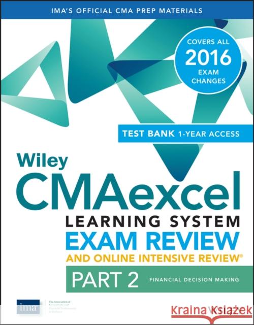 Wiley Cmaexcel Learning System Exam Review 2016 and Online Intensive Review: Part 2, Financial Decision Making Set IMA,  9781119090564 John Wiley & Sons - książka