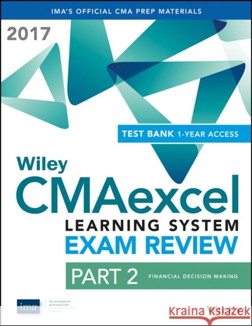 Wiley CMAexcel Learning System Exam Review 2017: Part 2, Financial Decision Making (1–year access) IMA, 9781119305385  - książka