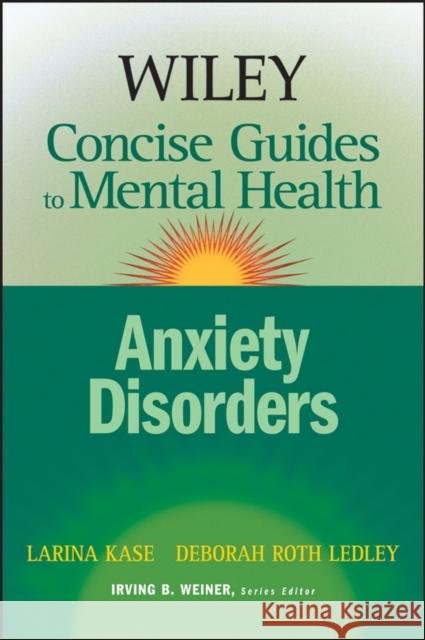 Wiley Concise Guides to Mental Health: Anxiety Disorders Kase, Larina 9780471779940 John Wiley & Sons - książka