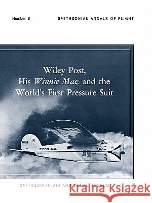 Wiley Post, His Winnie Mae, and the World's First Pressure Suit Bobby H. Johnson Stanley R. Mohler Smithsonian Air and Space Museum 9781780392714 Militarybookshop.Co.UK - książka