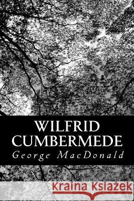 Wilfrid Cumbermede George MacDonald 9781481880848 Createspace - książka