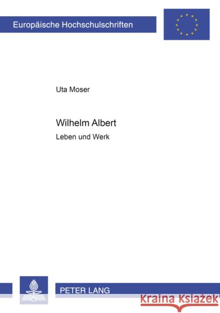 Wilhelm Albert: Leben Und Werk Moser, Uta 9783631394946 Peter Lang Gmbh, Internationaler Verlag Der W - książka