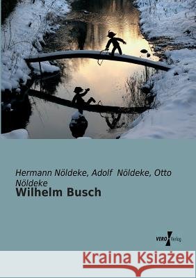 Wilhelm Busch Hermann Nöldeke, Adolf Nöldeke, Otto Nöldeke 9783956102660 Vero Verlag - książka