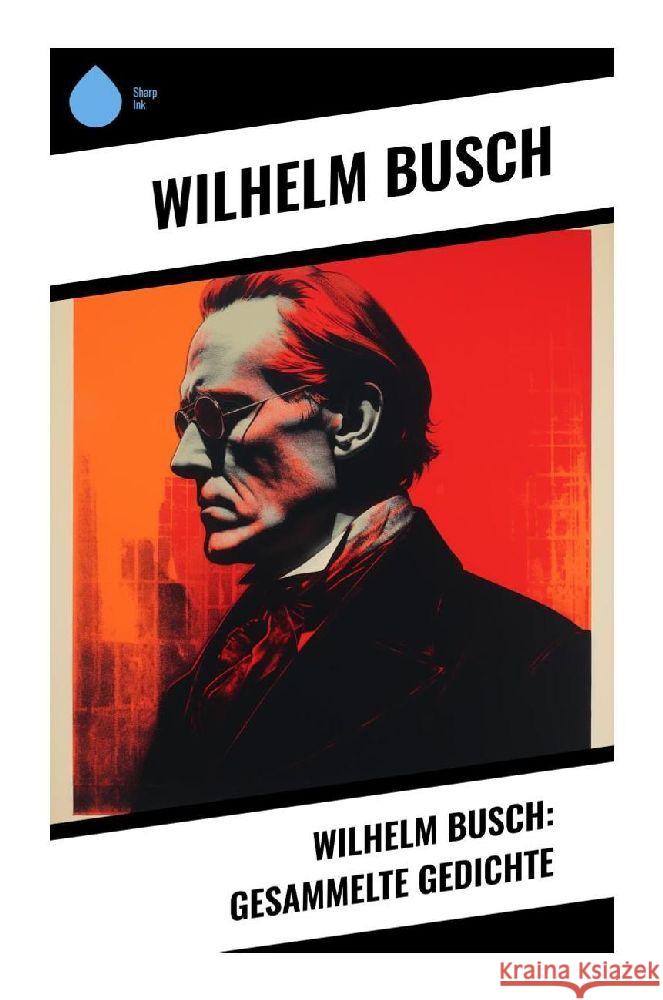 Wilhelm Busch: Gesammelte Gedichte Busch, Wilhelm 9788028348083 Sharp Ink - książka