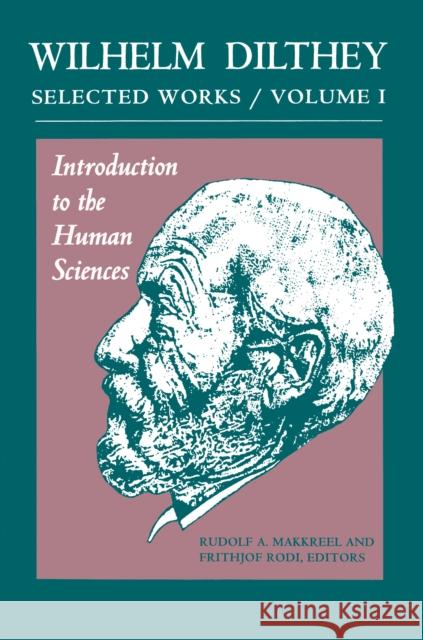Wilhelm Dilthey: Selected Works, Volume I: Introduction to the Human Sciences Dilthey, Wilhelm 9780691020747 Princeton University Press - książka