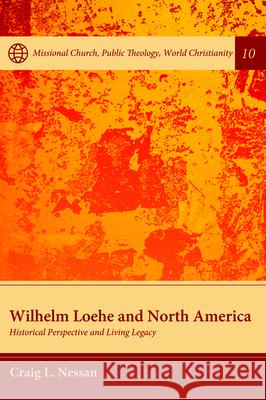 Wilhelm Loehe and North America Craig L. Nessan Kathryn A. Kleinhans 9781532686566 Pickwick Publications - książka