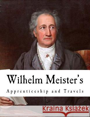 Wilhelm Meister's: Apprenticeship and Travels Johann Wolfgang Vo Thomas Carlyle 9781718801837 Createspace Independent Publishing Platform - książka