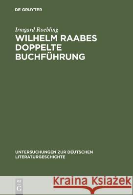 Wilhelm Raabes doppelte Buchführung Roebling, Irmgard 9783484320451 Max Niemeyer Verlag - książka