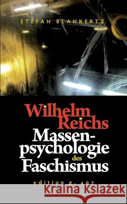 Wilhelm Reichs Massenpsychologie des Faschismus Stefan Blankertz 9783749497577 Books on Demand - książka