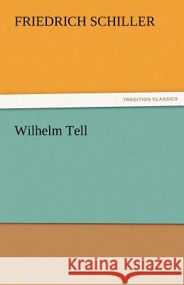 Wilhelm Tell Friedrich Schiller   9783842464568 tredition GmbH - książka