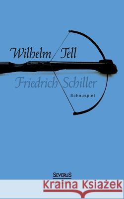 Wilhelm Tell. Schauspiel Friedrich Schiller 9783863478797 Severus - książka