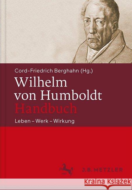 Wilhelm Von Humboldt-Handbuch: Leben - Werk - Wirkung Berghahn, Cord-Friedrich 9783476026378 J.B. Metzler - książka