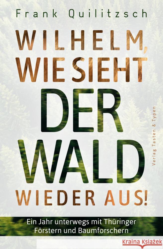 Wilhelm, wie sieht der Wald wieder aus? Quilitzsch, Frank 9783945605486 Verlag Tasten & Typen - książka