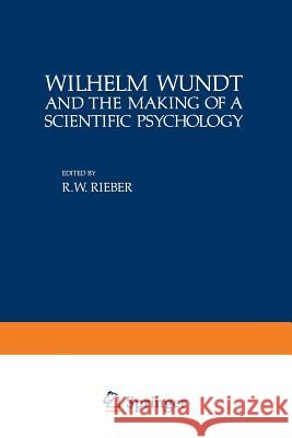 Wilhelm Wundt and the Making of a Scientific Psychology Robert Rieber 9781468483420 Springer - książka