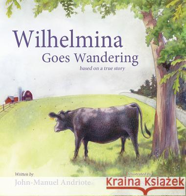 Wilhelmina Goes Wandering John-Manuel Andriote Katie Runde 9781628902587 John-Manuel Andriote - książka