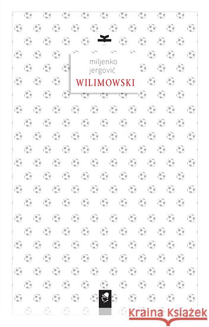 Wilimowski Jergovic Miljenko 9788364887451 Książkowe Klimaty - książka