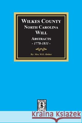 Wilkes County, North Carolina Wills, 1778-1811 W. O. Absher 9780893086756 Southern Historical Press - książka