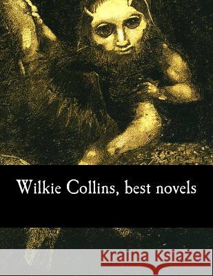 Wilkie Collins, best novels Collins, Wilkie 9781979064590 Createspace Independent Publishing Platform - książka